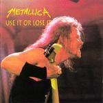 Metallica : Use It or Lose It